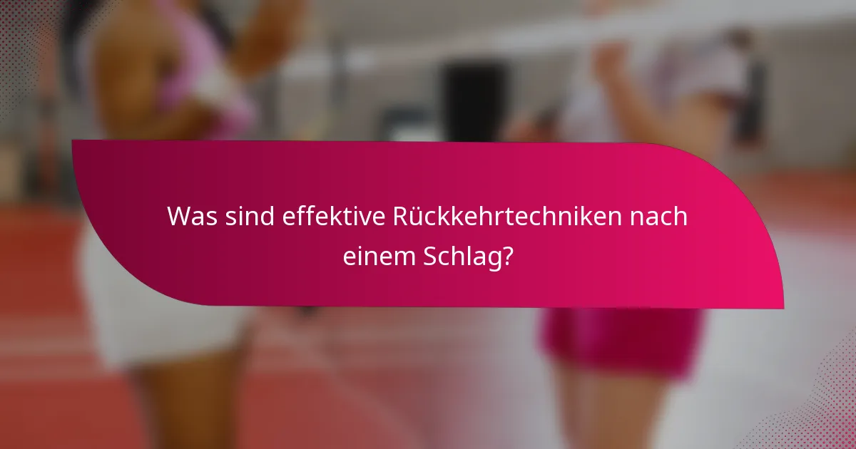 Was sind effektive Rückkehrtechniken nach einem Schlag?