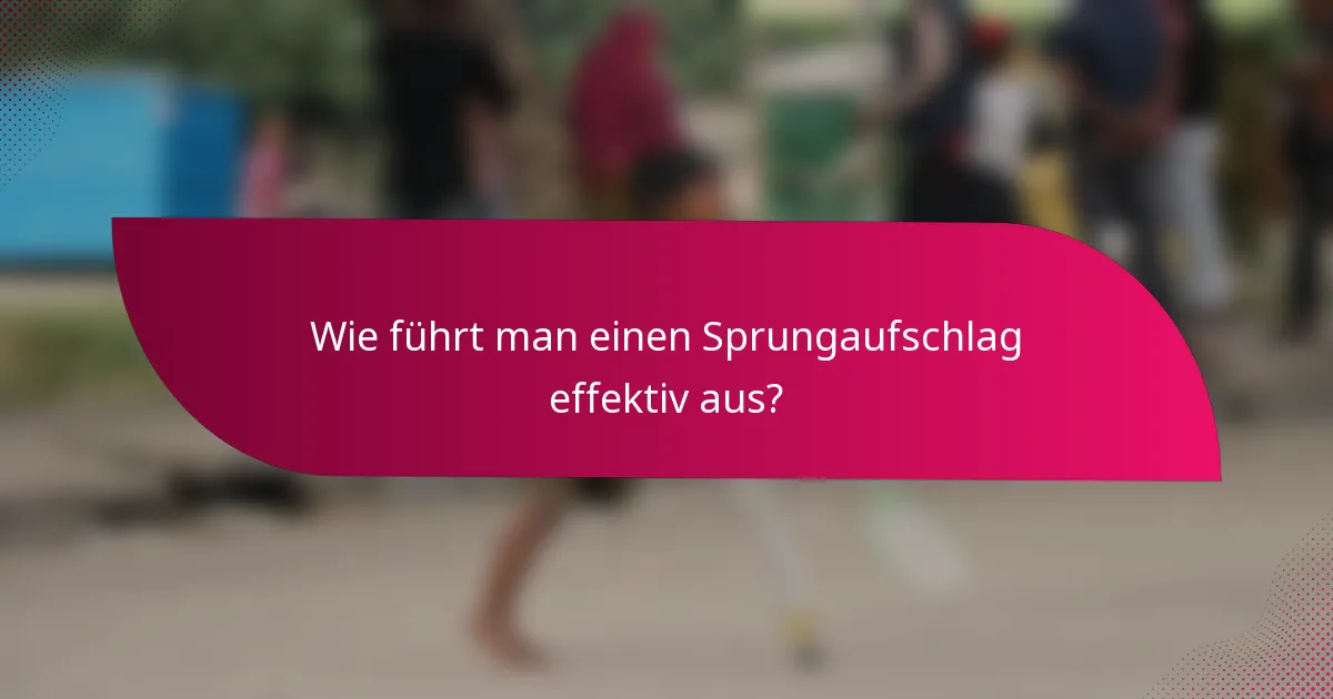 Wie führt man einen Sprungaufschlag effektiv aus?